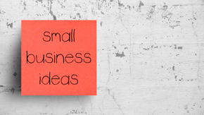 A red post-it that reads "small business ideas."