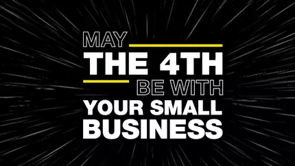 Black galactic background with words 'May the 4th be with your small business' appearing in white