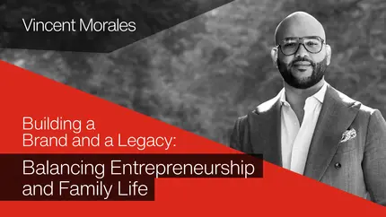 Headshot of Vincent Morales with title 'Building a Brand and Legacy: Balancing Entrepreneurship and Family Life" at the bottom left corner.