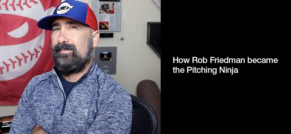 pitch-perfect-how-rob-friedman-became-the-pitching-ninja