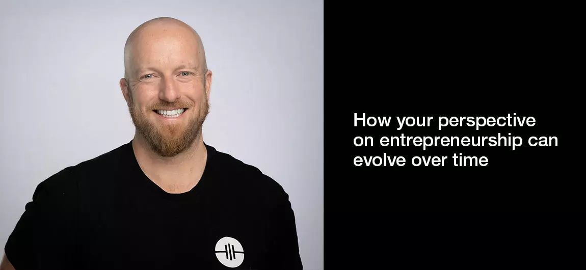 How your perspective on entrepreneurship can evolve over time
