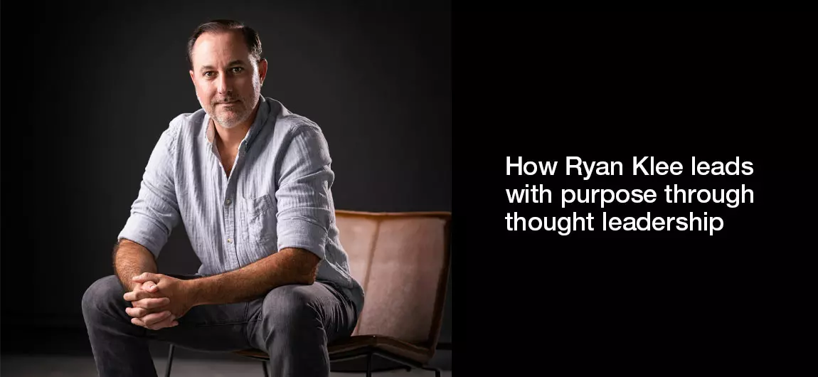 How-Ryan-Klee-leads-with-purpose-through-thought-leadership