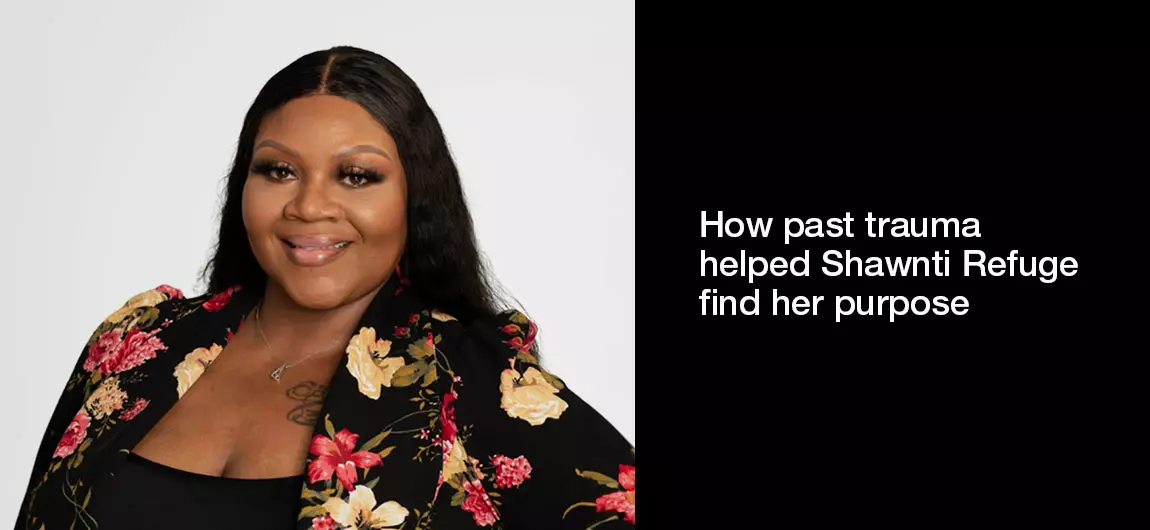 How-past-trauma-helped-Shawnti-Refuge-find-her-purpose