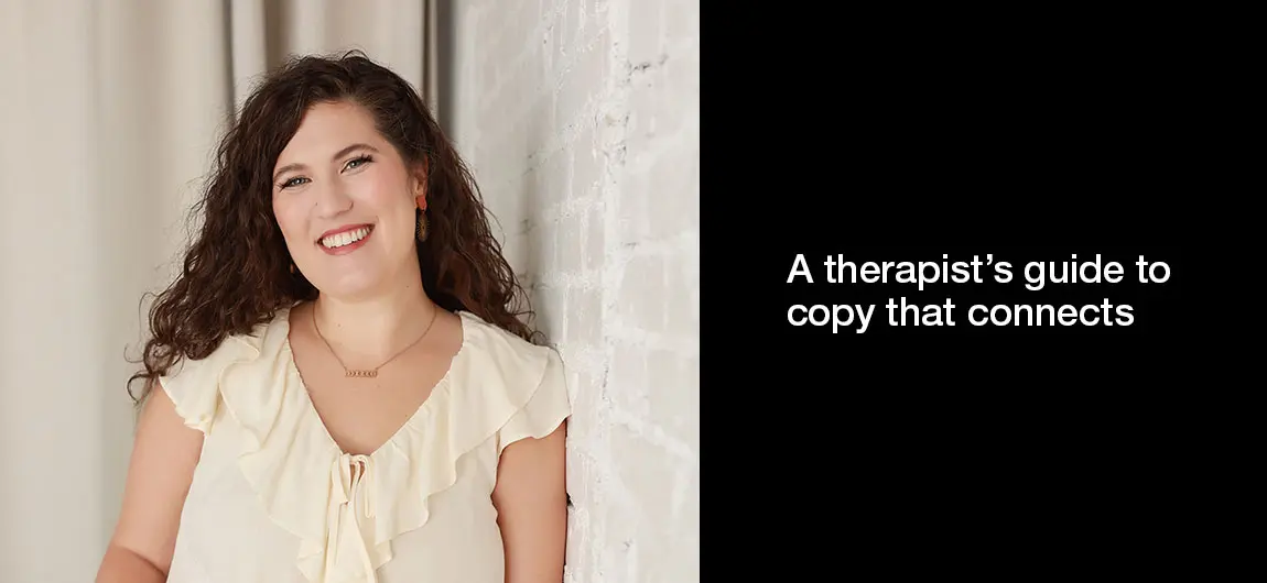 A therapist’s guide to copy that connects