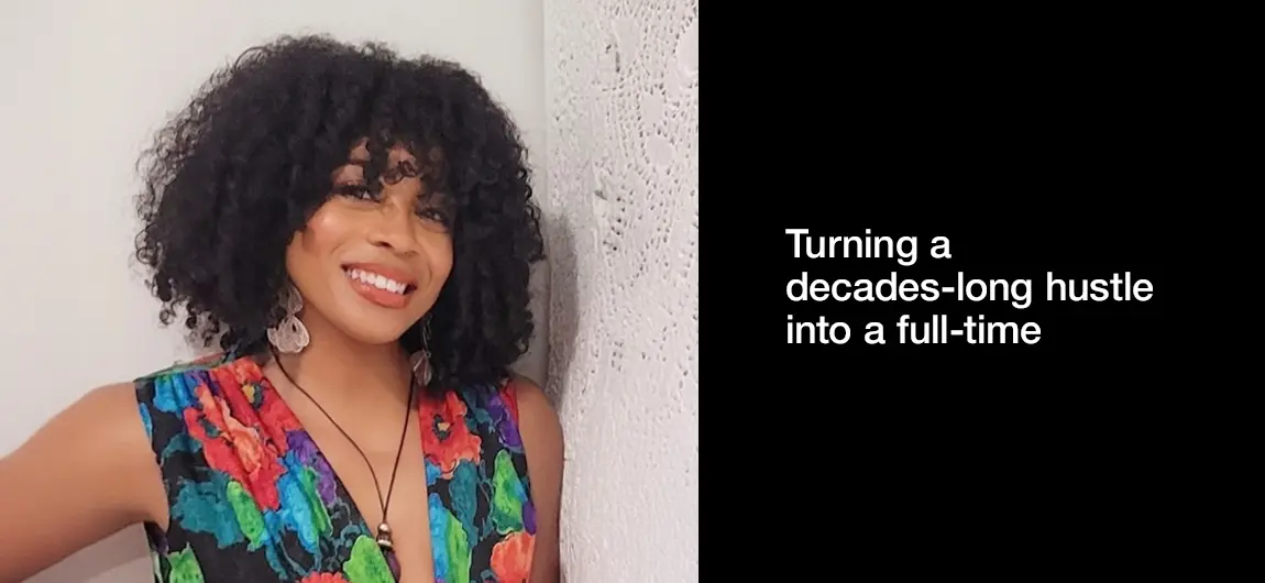 Turning a decades-long hustle into a full-time business