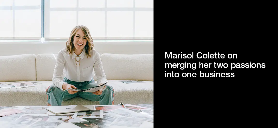 Marisol Colette on merging her two passions into one business