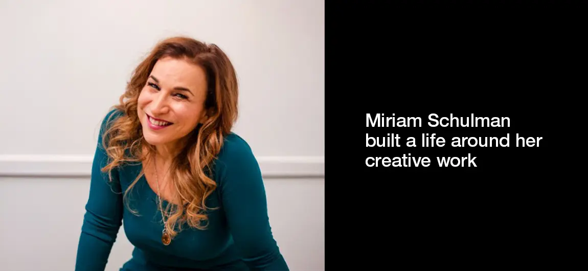 Miriam Schulman built a life around her creative work