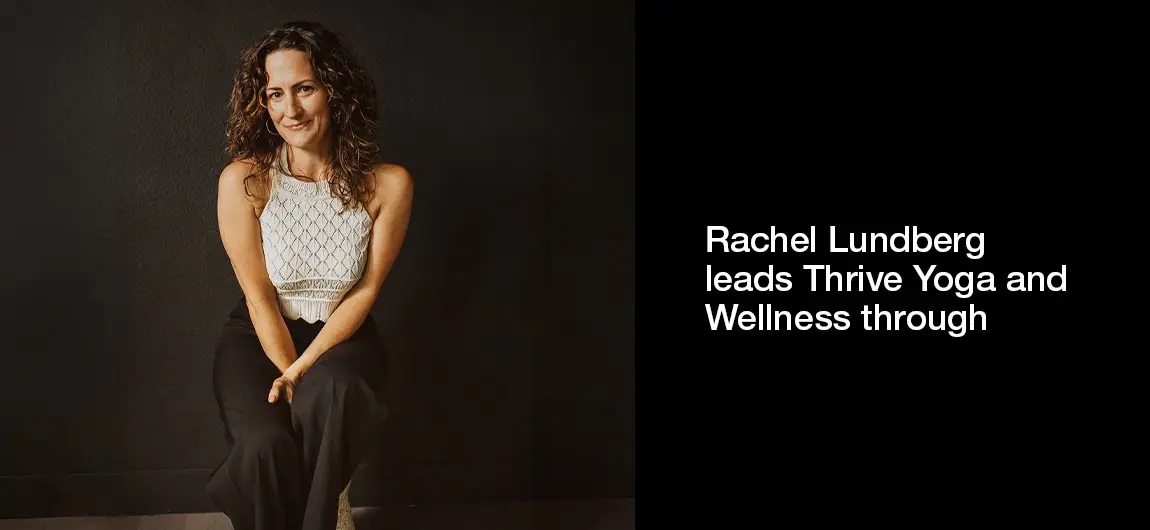 Rachel Lundberg leads Thrive Yoga and Wellness through community building